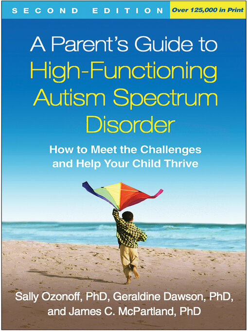 Title details for A Parent's Guide to High-Functioning Autism Spectrum Disorder by Sally Ozonoff - Available